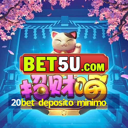 20bet deposito minimo